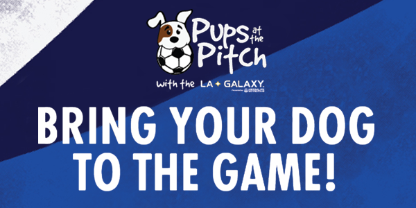 Pups at the Pitch with the LA Galaxy. Bring your dog to the game!
