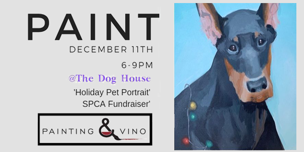 Paint December 11th 6-9pm @The Dog House "Holiday Pet Portrait" SPCA Fundraiser. Painting & Vino Logo